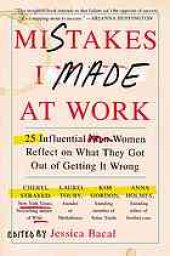 book Mistakes I made at work : 25 influential women reflect on what they got out of getting it wrong