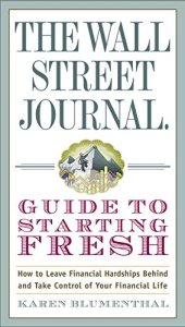 book The Wall Street Journal Guide to Starting Fresh: How to Leave Financial Hardships Behind and Take Control of Your Financial Life