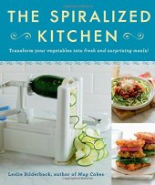 book The Spiralized Kitchen: Transform Your Vegetables into Fresh and Surprising Meals