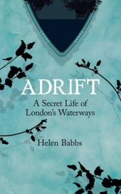 book Adrift : the secret life of London's waterways