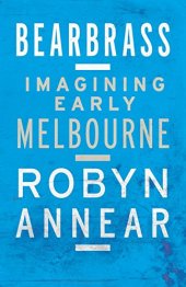 book Bearbrass : imagining early Melbourne