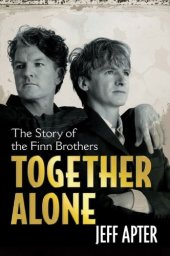 book Together alone : the story of the Finn brothers