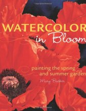 book Watercolor in bloom : painting the spring and summer garden