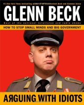 book Arguing with Idiots: How to Stop Small Minds and Big Government