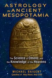 book Astrology in Ancient Mesopotamia: The Science of Omens and the Knowledge of the Heavens