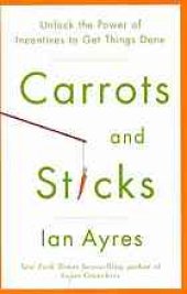 book Carrots and Sticks: Unlock the Power of Incentives to Get Things Done