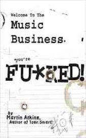 book Welcome to the music business : you're fu*ked!