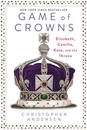 book Game of crowns : Elizabeth, Camilla, Kate, and the throne