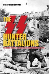 book The SS Hunter Battalions: The Hidden History of the Nazi Resistance Movement 1944-45