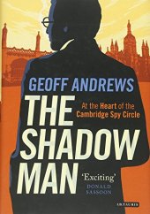 book The shadow man : at the heart of the Cambridge Spy Circle