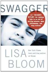 book Swagger: 10 Urgent Rules for Raising Boys in an Era of Failing Schools, Mass Joblessness, and Thug Culture