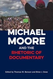 book Michael Moore and the Rhetoric of Documentary