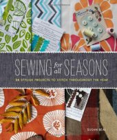 book Sewing for All Seasons: 24 Stylish Projects to Stitch Throughout the Year