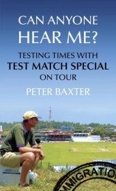 book Can Anyone Hear Me?: Testing Times with Test Match Special on Tour