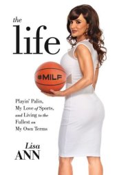 book The Life: Playin' Palin, My Love of Sports, and Living to the Fullest On My Own Terms