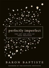 book Perfectly imperfect : the art and soul of yoga practice