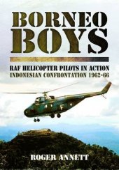 book Borneo Boys: RAF Helicopter Pilots in Action – Indonesia Confrontation 1962-66