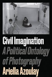 book Civil imagination : a political ontology of photography