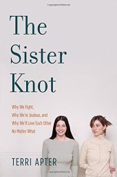 book The Sister Knot: Why We Fight, Why We're Jealous, and Why We'll Love Each Other No Matter What