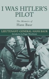 book I Was Hitler's Pilot The Memoirs of Hans Baur