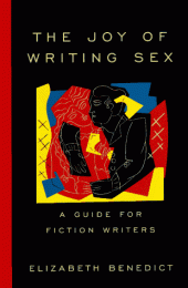 book The Joy of Writing Sex: A Guide for Fiction Writers