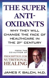 book The Super Anti-Oxidants: Why they will change the face of healthcare in the 21st century