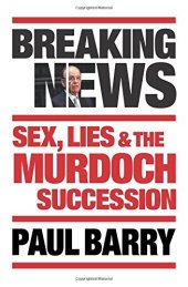 book Breaking News: Sex, Lies and the Murdoch Succession