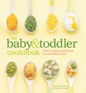 book The Baby and Toddler Cookbook Fresh, Homemade Foods for a Healthy Start