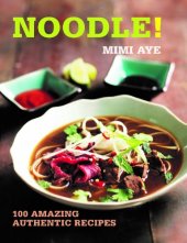 book 100 Great Recipes Noodle! : 100 Amazing Authentic Recipes