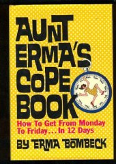 book Aunt Erma's Cope Book: How to Get from Monday to Friday in 12 Days