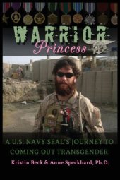 book Warrior Princess: A U.S. Navy Seal's Journey to Coming Out Transgender