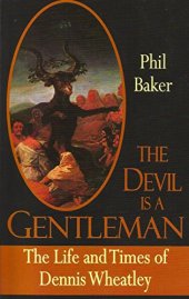 book The devil is a gentleman : the life and times of dennis wheatley