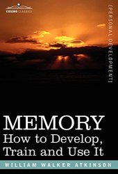 book Memory : how to develop, train and use it