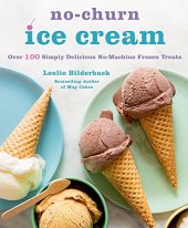 book No-Churn Ice Cream: Over 100 Simply Delicious No-Machine Frozen Treats