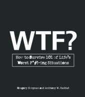 book WTF?: How to Survive 101 Of Life's Worst F*#! -ing Situations