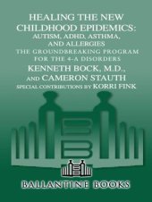 book Healing the New Childhood Epidemics: Autism, ADHD, Asthma, and Allergies: The Groundbreaking Program for the 4-A Disorders