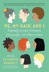 book Me, My Hair, and I: Twenty-seven Women Untangle an Obsession