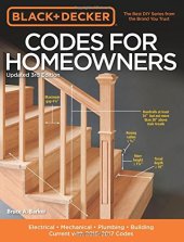 book Black & Decker Codes for Homeowners, Updated 3rd Edition: Electrical - Mechanical - Plumbing - Building - Current with 2015-2017 Codes