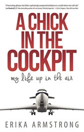 book A chick in the cockpit : my life up in the air