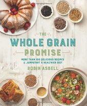 book The whole grain promise : more than 100 delicious recipes to jumpstart a healthier diet