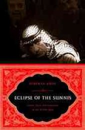 book Eclipse of the Sunnis : power, exile, and upheaval in the Middle East