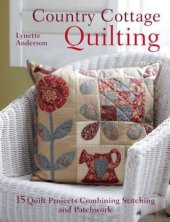 book Country cottage quilting : 15 quilt projects combining stitchery with patchwork