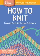 book How to Knit: Learn the Basic Stitches and Techniques. A Storey BASICS® Title