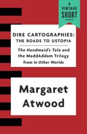 book Dire Cartographies : the Roads To Ustopia And The Handmaid's Tale