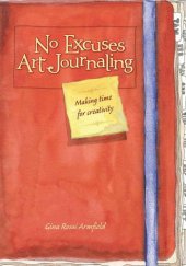 book No Excuses Art Journaling: Making Time for Creativity