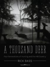 book A Thousand Deer: Four Generations of Hunting and the Hill Country