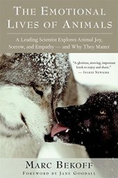 book The Emotional Lives of Animals: A Leading Scientist Explores Animal Joy, Sorrow, and Empathy — and Why They Matter