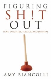 book Figuring Shit Out: Love, Laughter, Suicide, and Survival