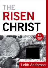 book The risen Christ : an intimate portrait of the man, his land, and his people