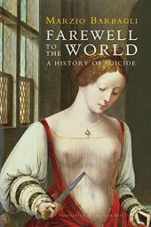 book Farewell to the world : a history of suicide